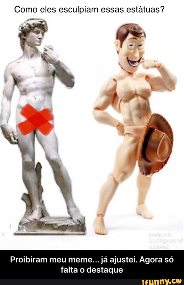 Como eles esculpiam essas estátuas?
Proibiram meu meme... já ajustei. Agora só
falta o destaque - Proibiram meu meme... já ajustei. Agora só falta o destaque
