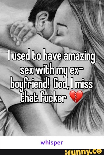 Sex with ex boyfriend