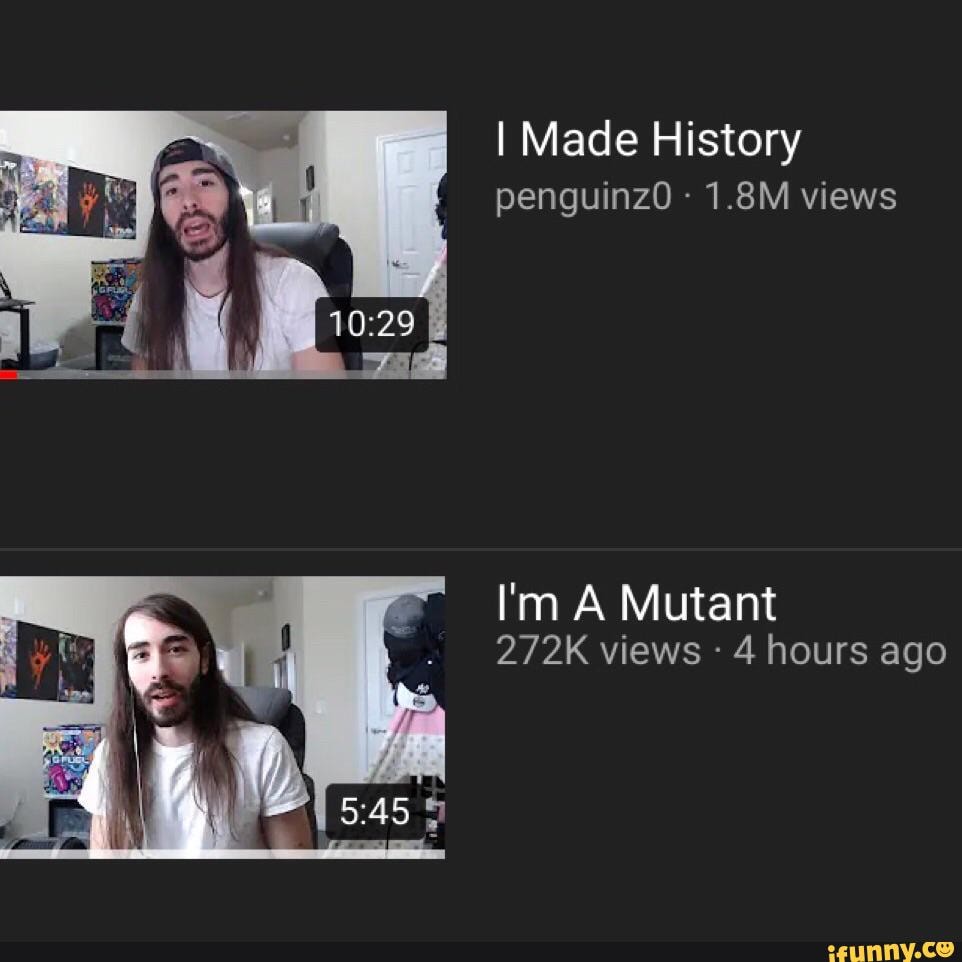 I Made History penguinz0 1.8M views I'm A Mutant 272K views 4 hours ago ...