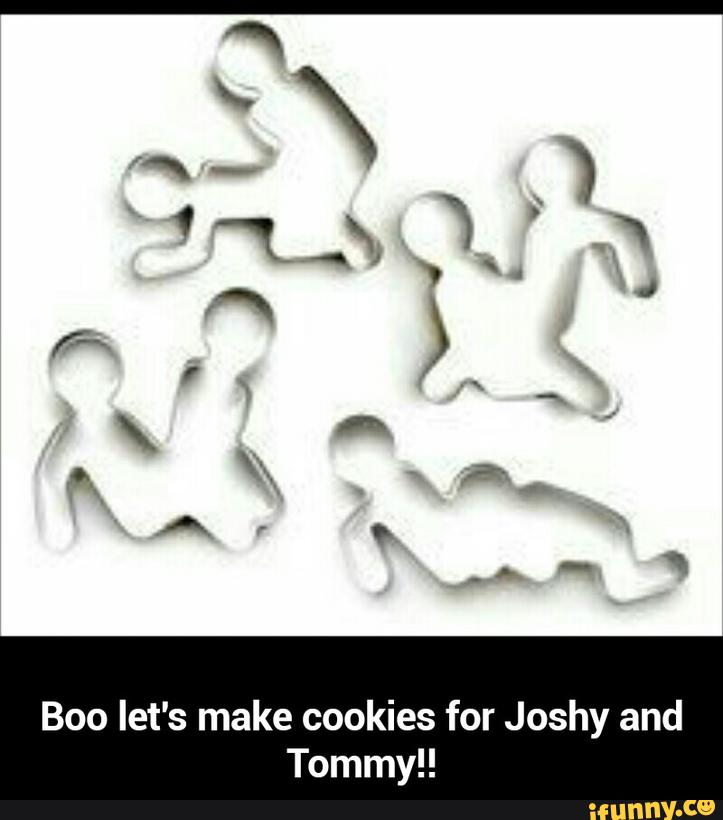 Boo let's make cookies for Joshy and Tommy!! 