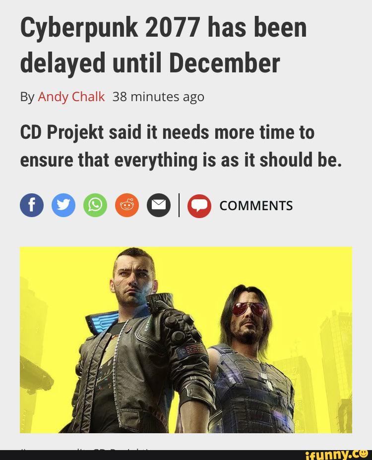 Cyberpunk 2077 has been delayed until December By Andy Chalk 38 minutes ...