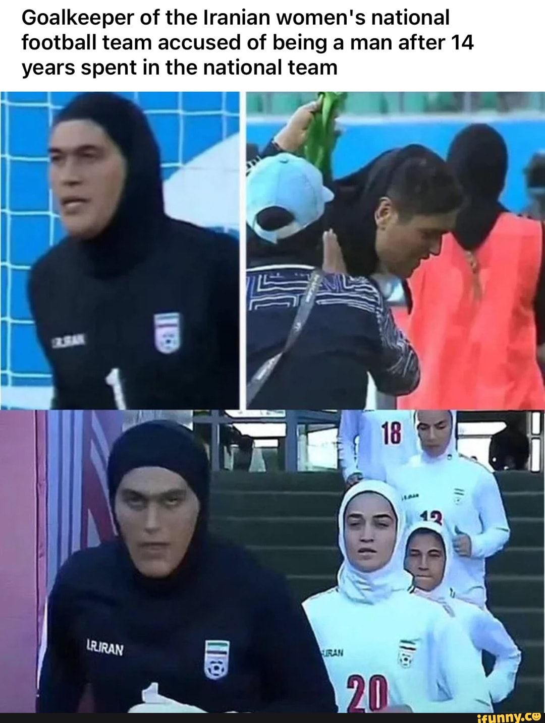 Goalkeeper Of The Iranian Women S National Football Team Accused Of Being A Man After 14 Years