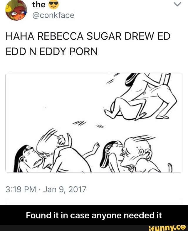 HAHA REBECCA SUGAR DREW ED ED