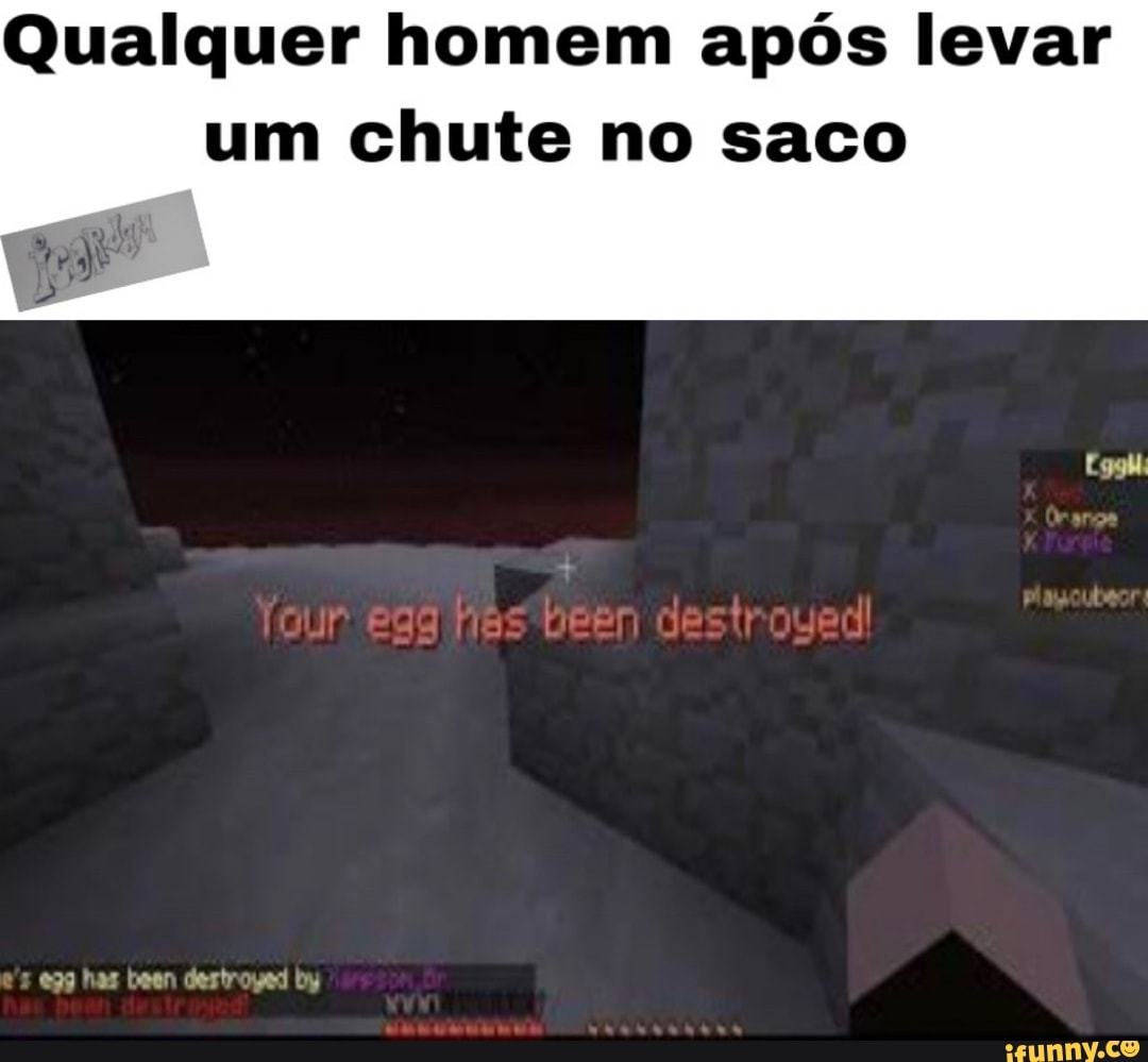 Qualquer homem após levar um chute no saco
has dertroyed by