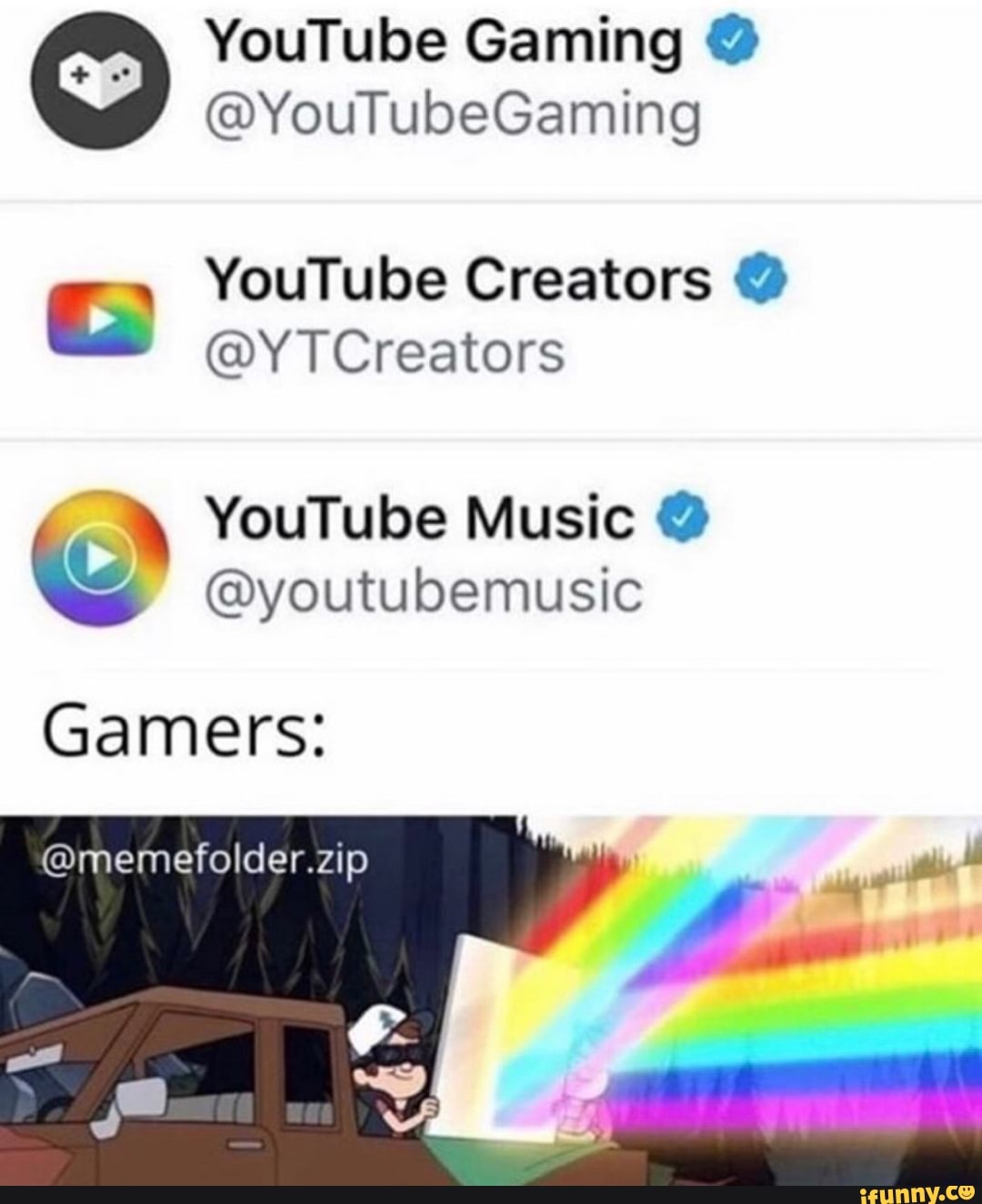YouTube Gaming 0
@YouTubeGaming
º YouTube Creators 0
@YTCreators
&“ YouTube Music &
©youtubemusic
Gamers:
