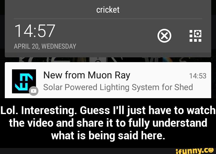 New from Muon Ray 14:53
SoIar Powered Lighting System for Shed
Lol. Interesting. Guess I'll just have to watch
the video and share it to fully understand
what is being said here. - Lol. Interesting. Guess I'll just have to watch the video and share it to fully understand what is being said here.