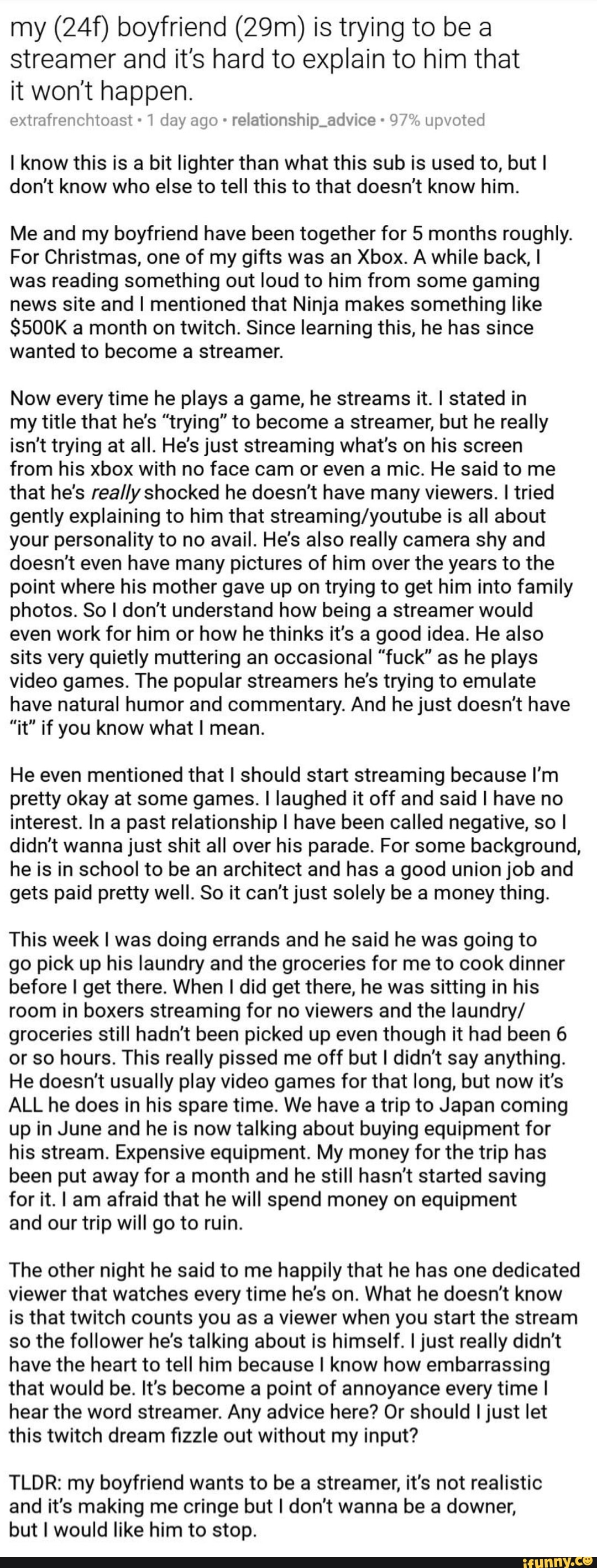 My (24f) boyfriend (29m) is trying to be a streamer and it's hard to ...