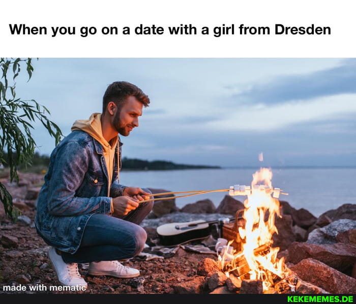When you go on a date with a girl from Dresden made With mem