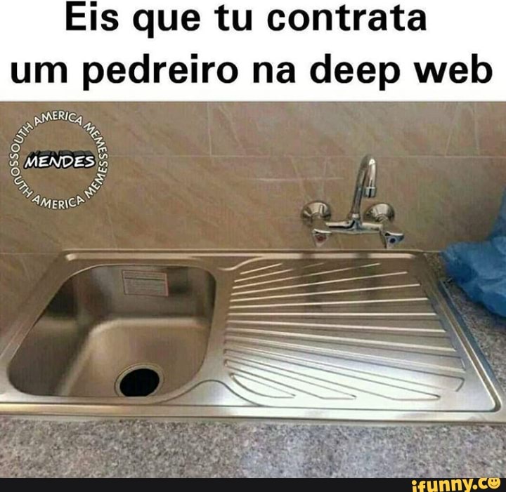 Eis que tu contrata
um pedreiro na deep web