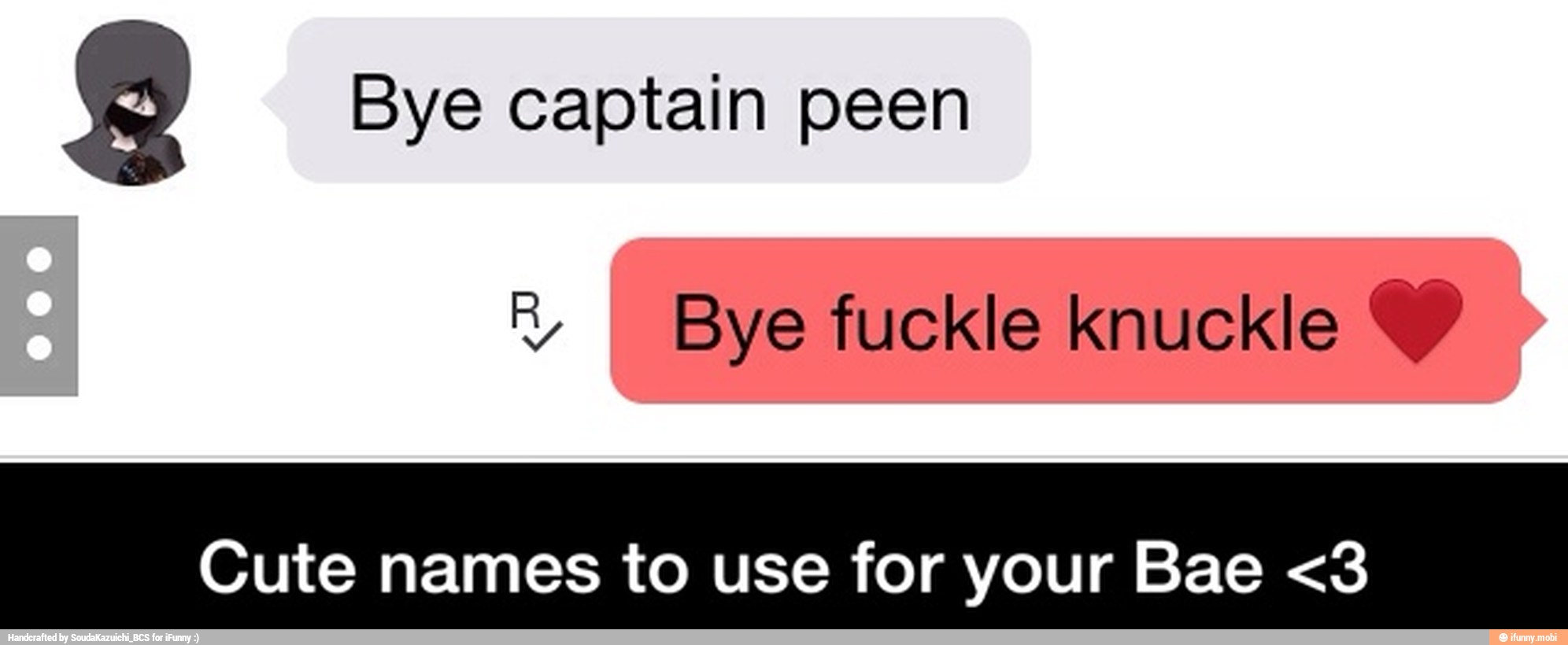 9 Bye captain peen Bye fuckle knuckle Cute names to use for your Bae <3 - Cute names to use for your Bae <3