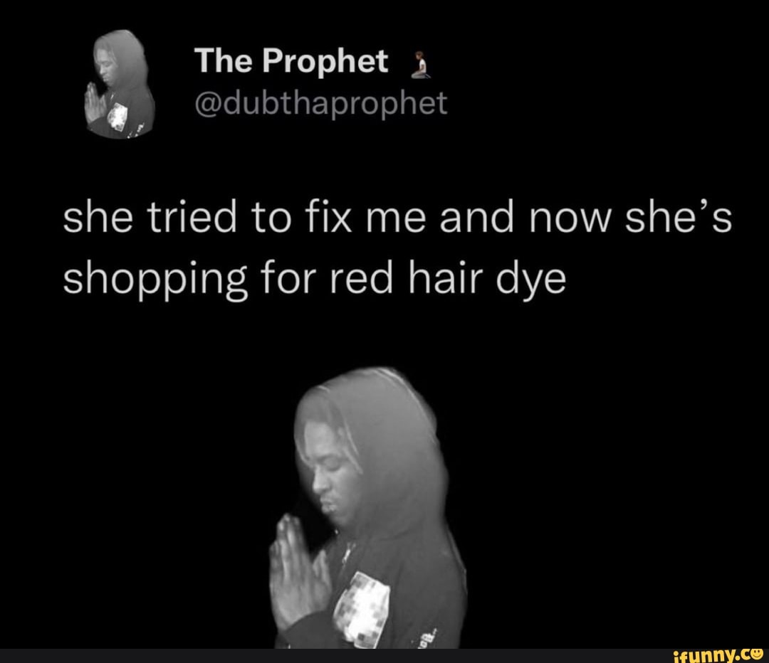 The Prophet dubthaprophet She Tried To Fix Me And Now She s Shopping
