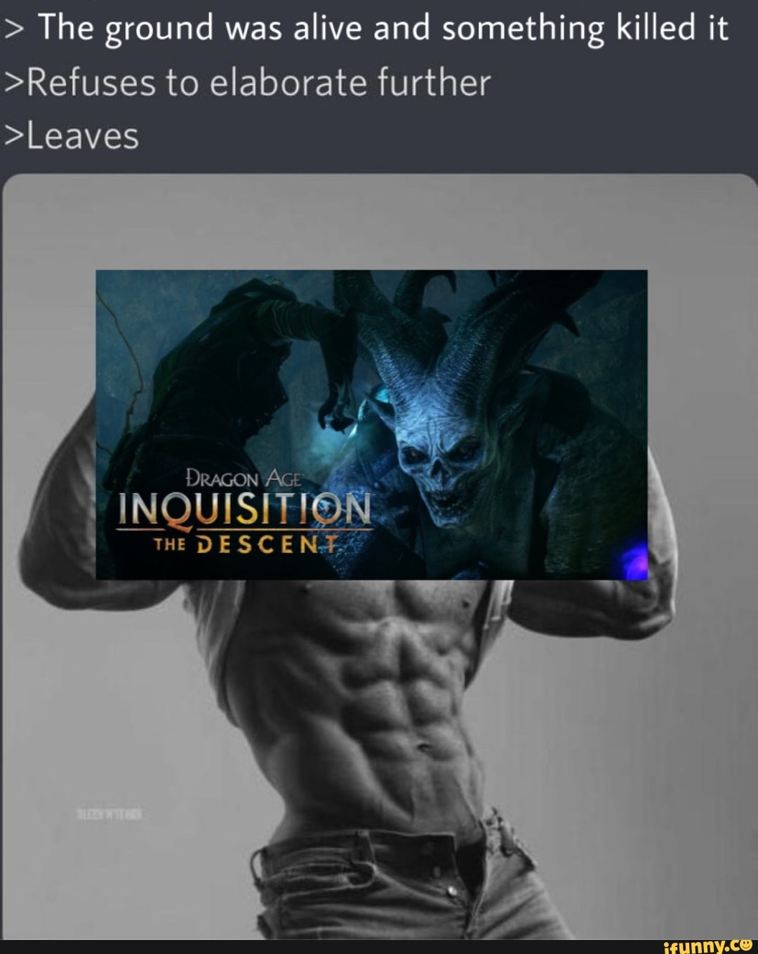 > The ground was alive and something killed it
>Refuses to elaborate further
>Leaves
Dracon Act
INQUISITION
THE DESCE