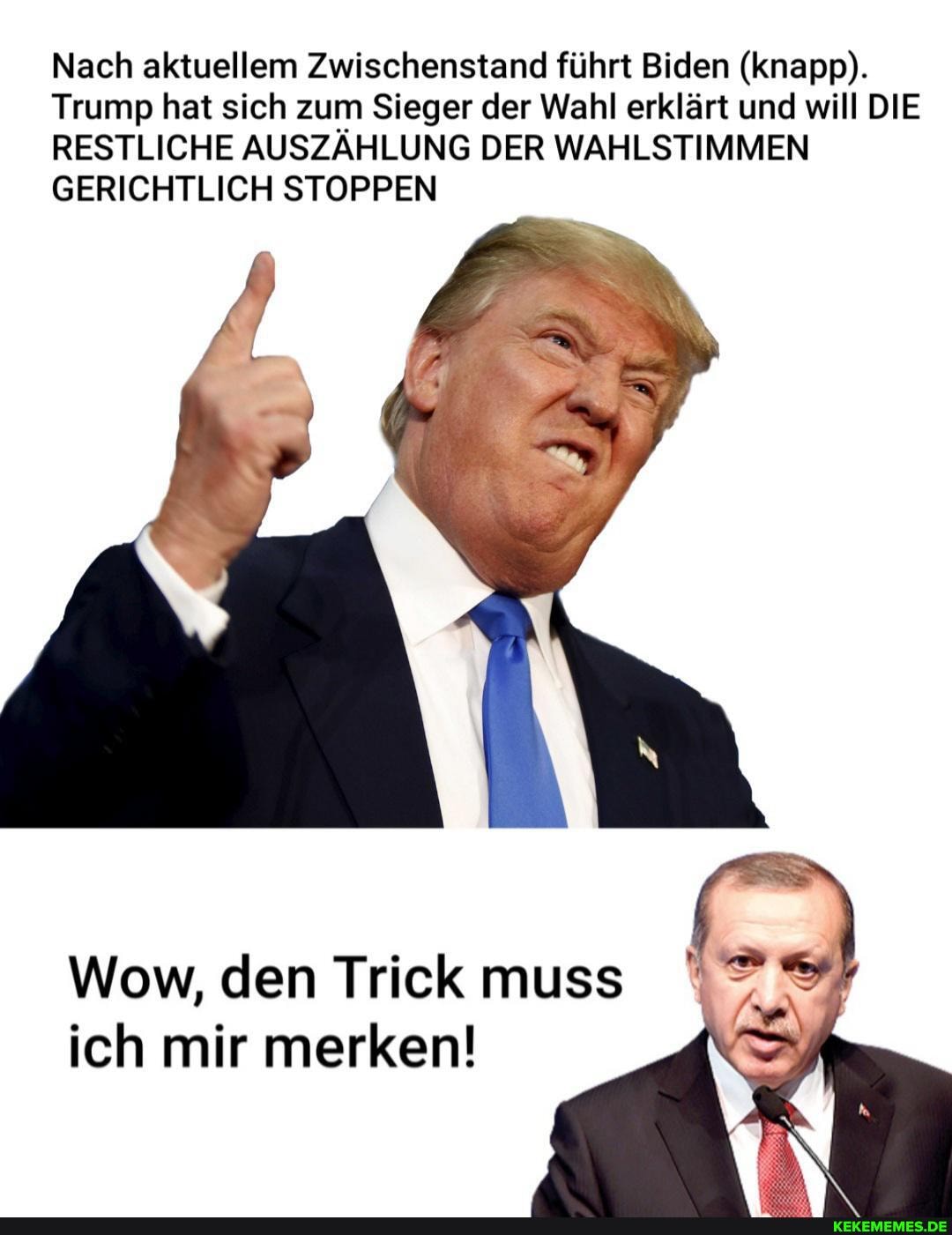 Nach aktuellem Zwischenstand führt Biden (knapp).
Trump hat sich zum Sieger der Wahl erklärt und will DIE RESTLICHE AUSZÄHLUNG DER WAHLSTIMMEN GERICHTLICH STOPPEN
Wow, den Trick muss ich mir merken!