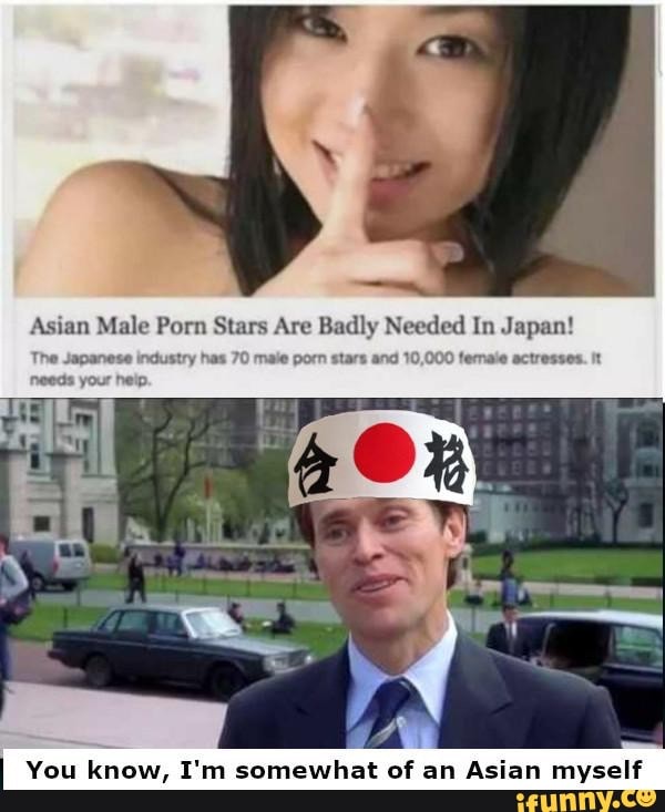 600px x 733px - Asian Male Porn Stars Are Badly Needed In Japan! ese industry hat lemaie  actresses. It You know, I'm somewhat of an Asian myself - iFunny Brazil