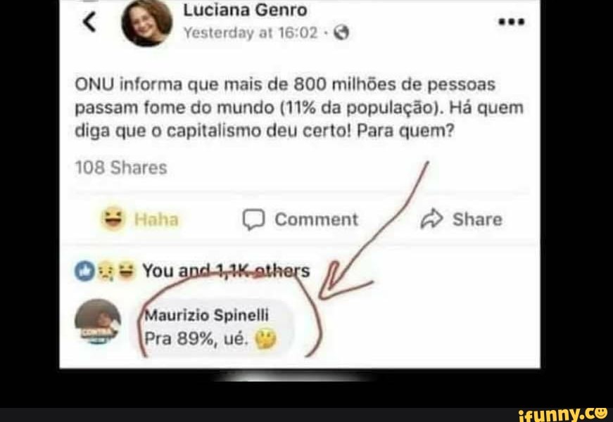 Luciana Genro
ONU informa que mais de 800 milhões de pessoas passam fome do mundo (11% da população). Há quem diga que o capitalismo deu certo! Para quem?
Comment Share
DE Siares
es
You andiKathers
aurizio Pra Spinelli 89%, ué
Pra 89%, ué )