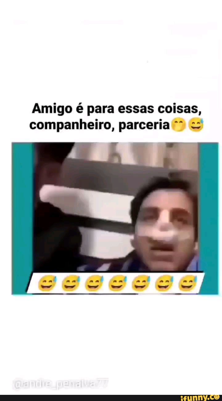 Amigo Bom Tem Que Ser Assim ёяшв Meme Memes