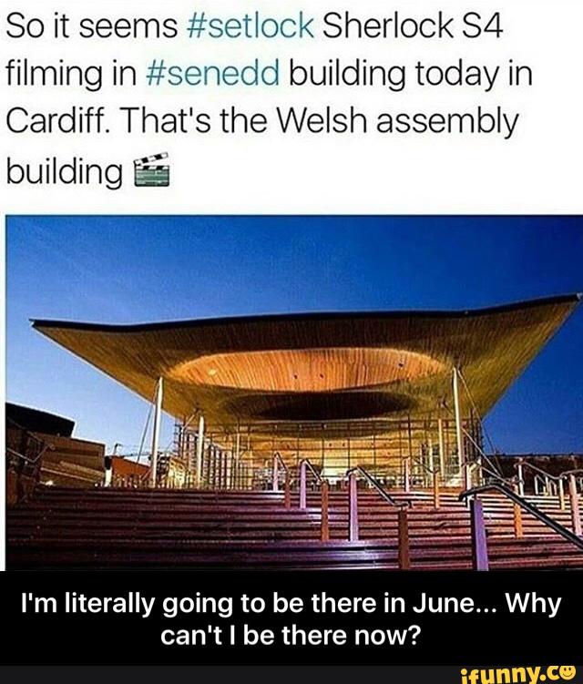 So it seems #setlock Sherlock 84
filmng in #senedd building today in
Cardiff. That's the Welsh assembly
building É
I'm Iíterally going to be there in June... Why
can't I be there now? - I'm literally going to be there in June... Why can't I be there now?