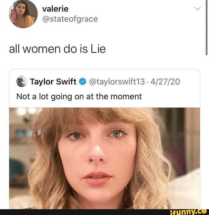 All Women Do Is Lie Taylor Swift @ @taylorswift13 - Not A Lot Going On 