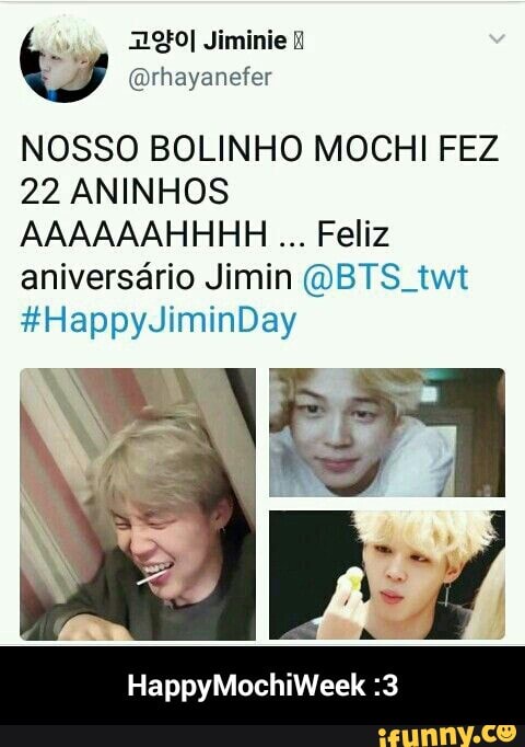 NOSSO BOLINHO MOCHI FEZ
22 ANINHOS
AAAAAAHHHH
Feliz - HappyMochiWeek :3