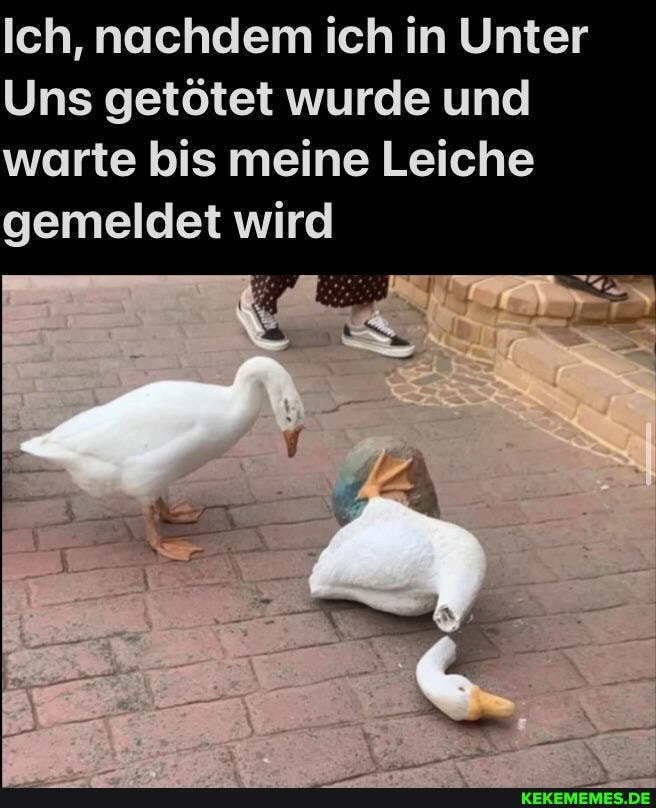 Ich, nachdem ich in Unter
Uns getötet wurde und warte bis meine Leiche gemeldet wird