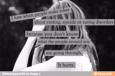 about cutting, suicide or eating disorders
AMAR VER
because you
don't know
i
oes aes meme a
what the people around you
BIB 9
going througlia
Y
y
Tt hurts.