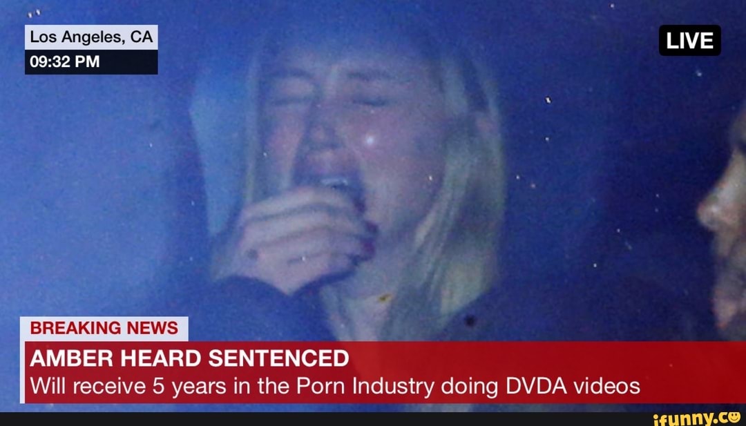 Heard Porn Video - BREAKING NEW: AMBER HEARD SENTENCED Will receive 5 years in the Porn  Industry doing DVDA videos - iFunny