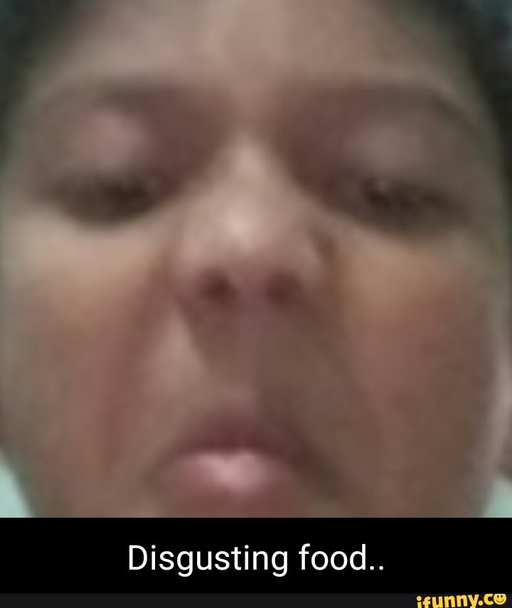 Disgusting Food disgusting-food
