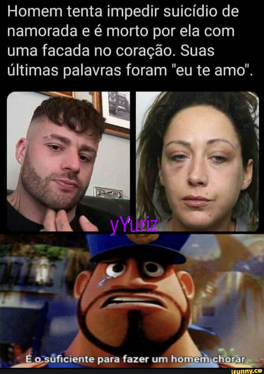 Homem tenta impedir suicídio de namorada e é morto por ela com uma facada no coração. Suas últimas palavras foram "eu te amo".
RA
para fazer um ho