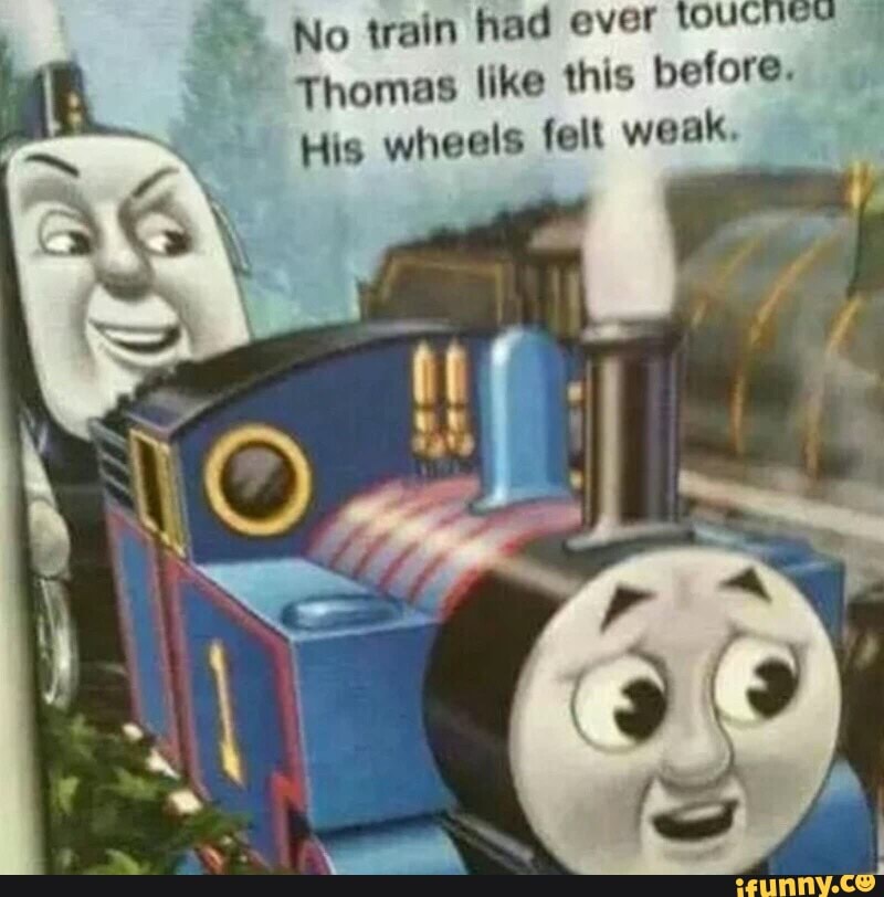 No train had ever Thomas like this before. HIS wheels leu weak. - )