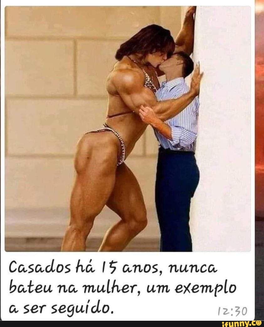 Casados há anos, nunca bateu na mulher, um exemplo ser seguido.