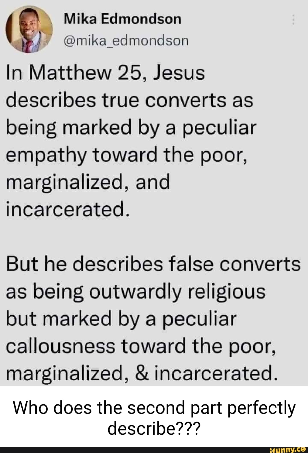 Mika Edmondson In Matthew 25, Jesus describes true converts as being ...