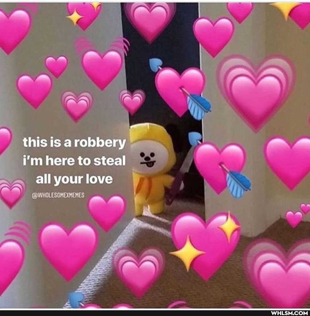 this is robbery i'm here to steal all your love
@WHOLESOHEMENES