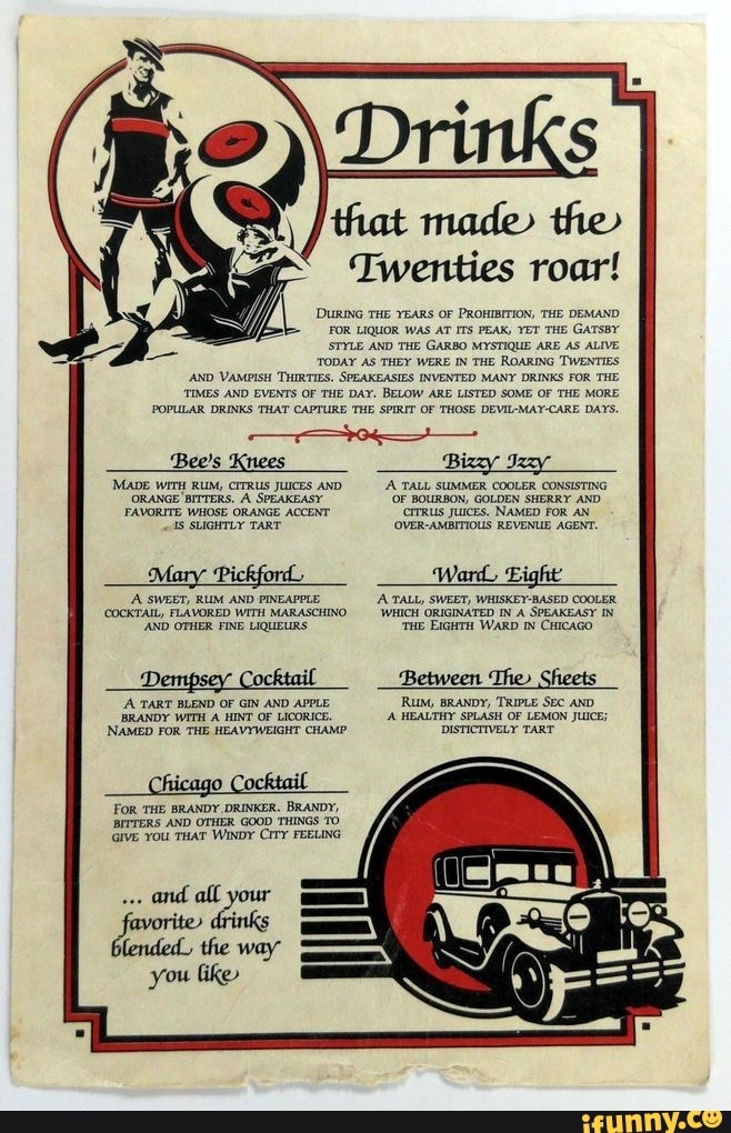 That made the Twenties roar! DURING THE YEARS OF PROHIBITION, THE