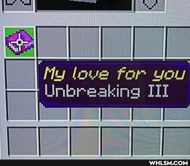 My love for you
Unbreaking III