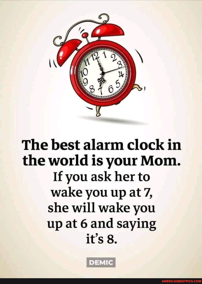 The best alarm clock in the world is your Mom. If you ask her to wake you up at 7, she will wake