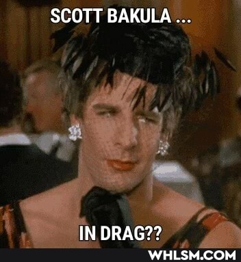 SCOTT BAKULA
IN DRAG??