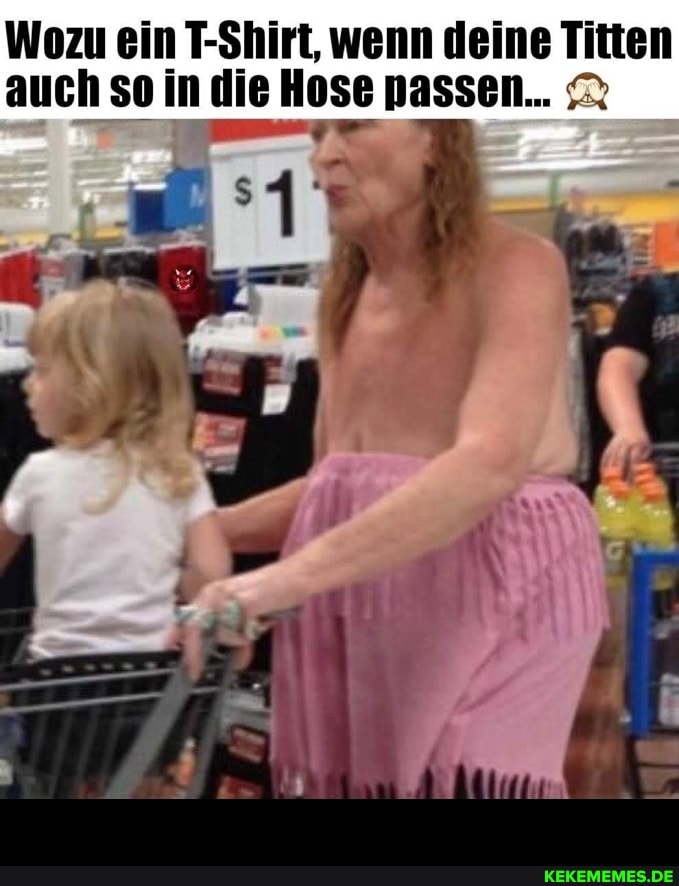 Wozu ein T-Shirt, wenn deine Titten auch so in die Hose passen... -