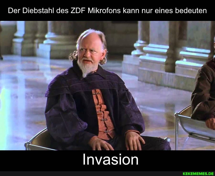 Der Diebstahl des ZDF Mikrofons kann nur eines bedeuten
Invasion
