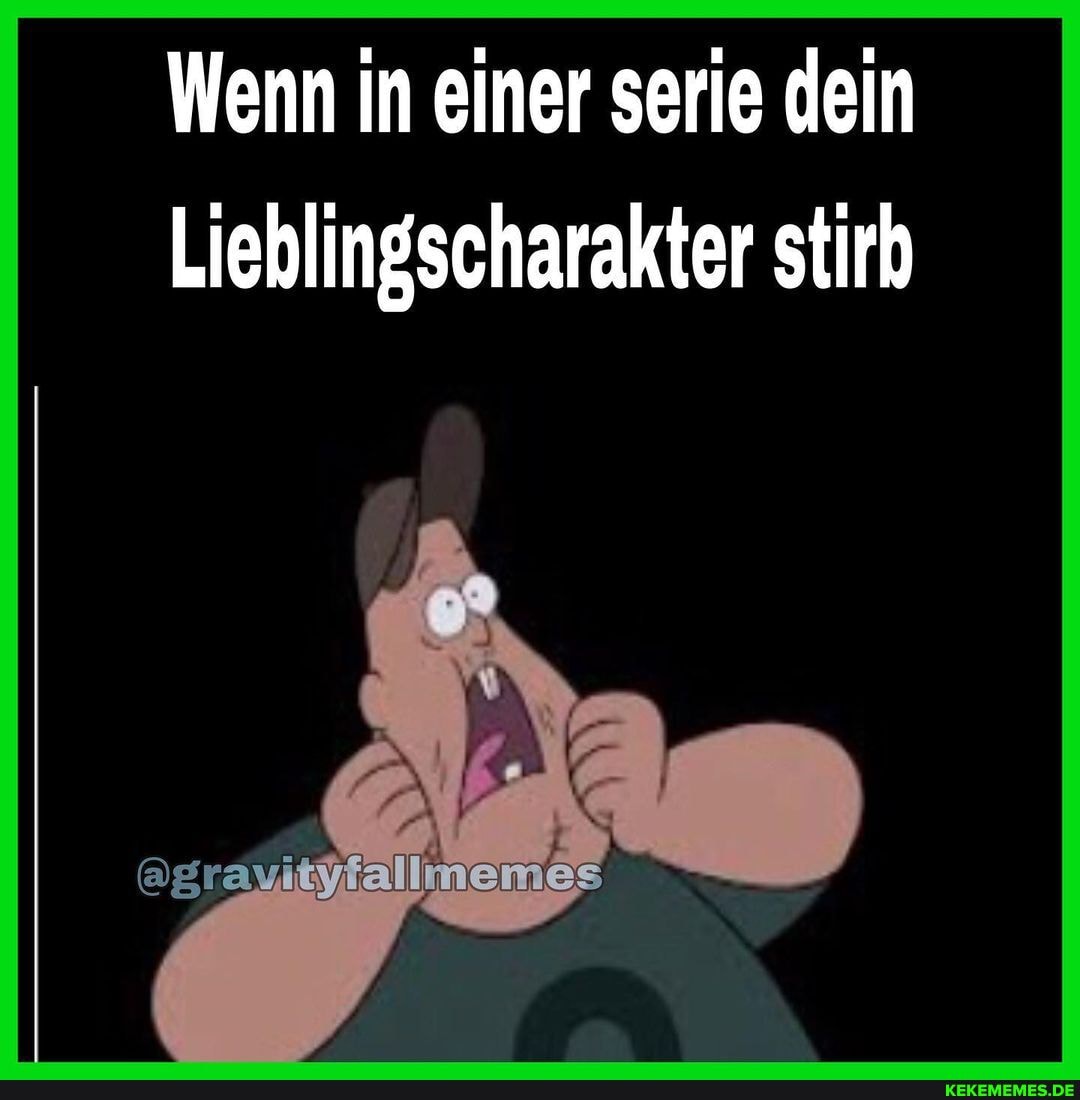 Wenn in einer serie dein
Lieblingscharakter stirb