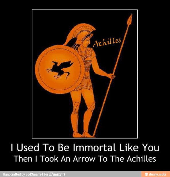I Used To Be Immortal Like You
Then I Took An Arrow To The Achilles - I Used To Be Immortal Like You
Then I Took An Arrow To The Achilles