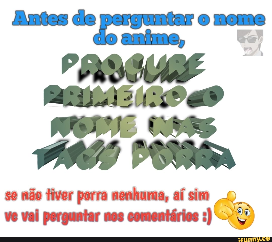 se não tiver porra nenhuma, aí sim
ve vai perguntar nos comentários
