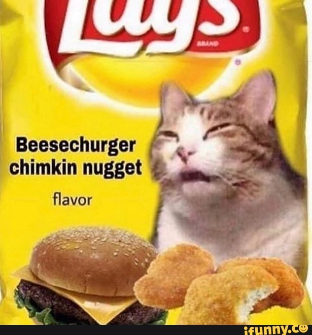 I Beesechurger
"Chimkin nugget
y