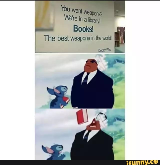 Were in a
library E Books!
The best weapons in the work