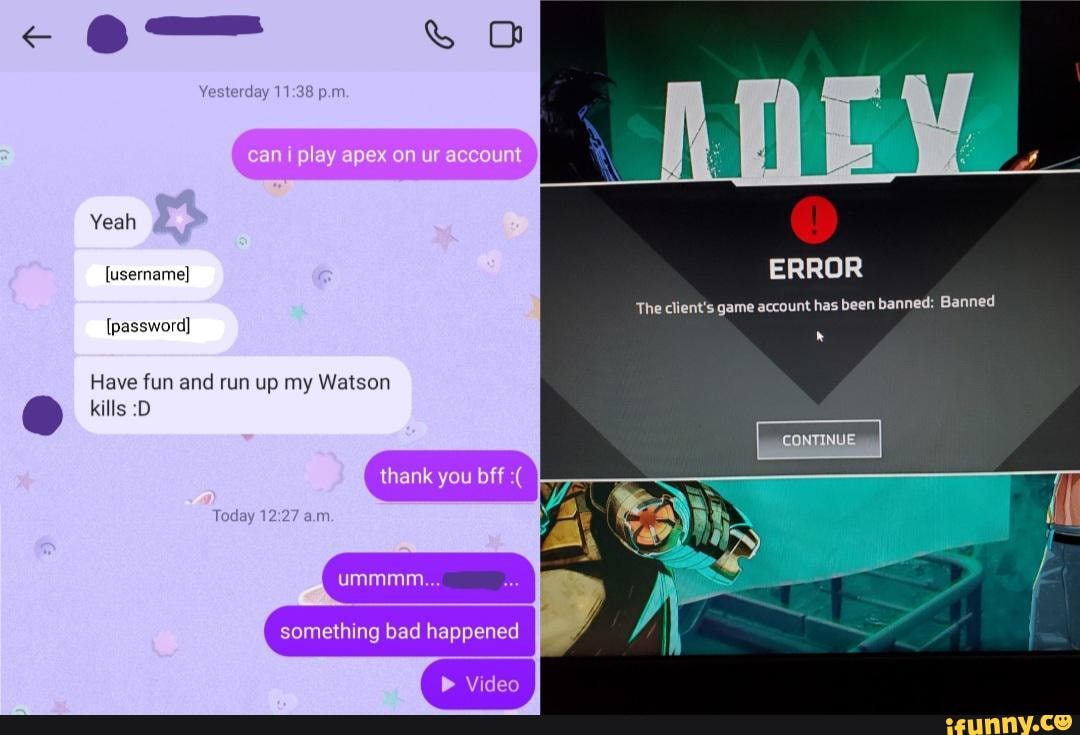 Yesterday p.m. can play apex on account [username] ERROR 'The client's game  account has been banned: