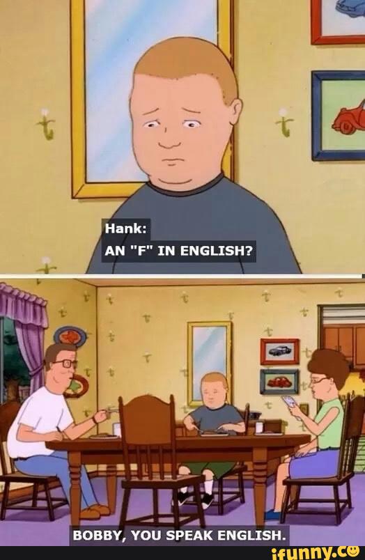 Hank An F In English Bobby You Speak English