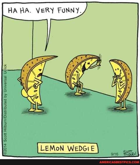 HA HA. VERY FUNNY.
LeMoN