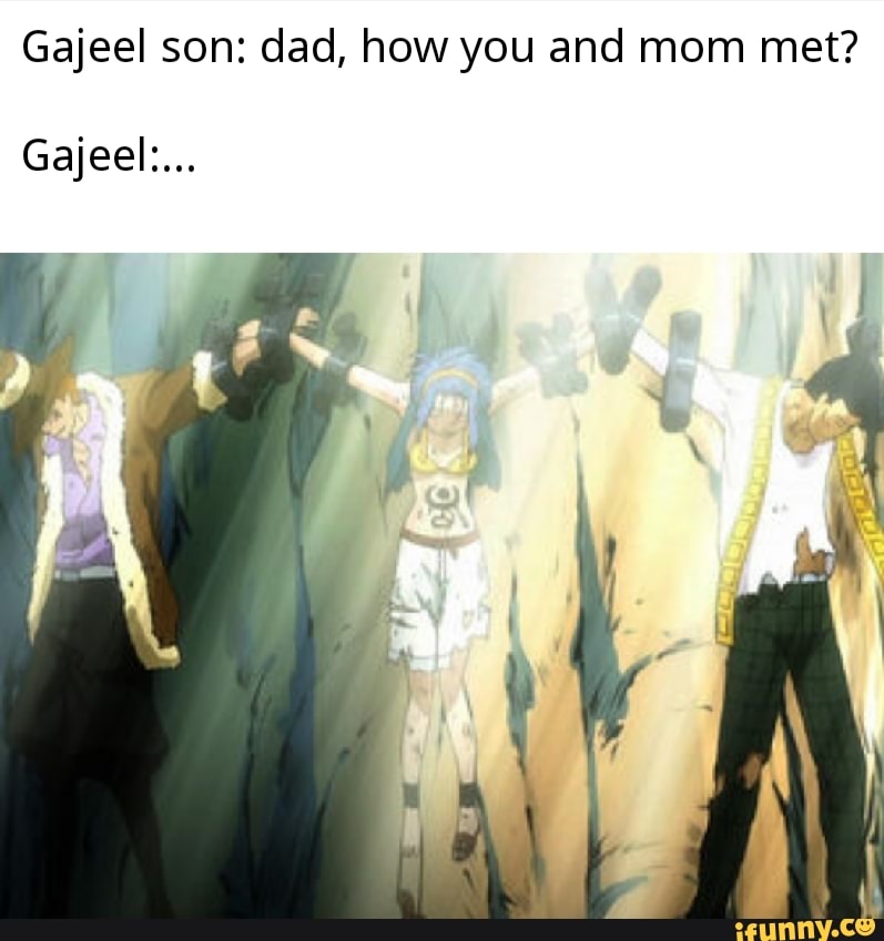 Gajeel son: dad, how you and mom met?