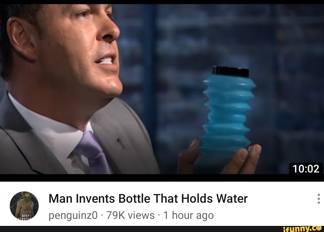 Man Invents Bottle That Holds Water 