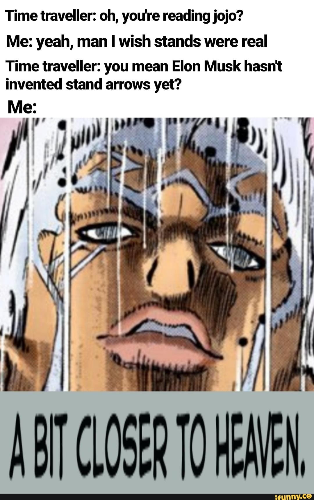 Time traveller oh, you're reading jojo? Me yeah, man I wish stands were real Time traveller