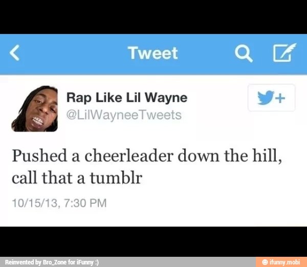 E
Pushed a cheerleader down the hill,
call that a